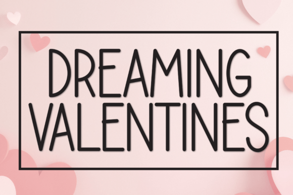 Dreaming Valentines: A Display Font for Editorial Design