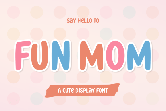 Fun Mom: The Perfect Display Font for Handmade Branding